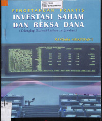 PENGETAHUAN PRAKTIS INVESTASI SAHAM DAN REKSA DANA : Dilengkapi Soal-soal dan Jawaban