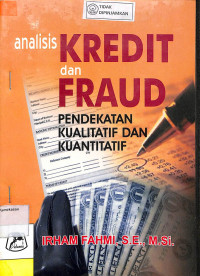 ANALISIS KREDIT DAN FRAUD :  Pendekatan Kualitatif dan Kuantitatif