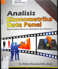 ANALISIS EKONOMETRIKA DATA PANEL : Bagi Penelitian Ekonomi, Manajemen Dan Akuntansi