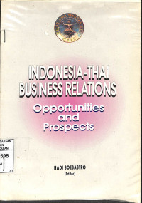 INDONESIA-THAI BUSINESS RELATIONS OPPORTUNITIES AND PROSPECTS