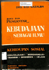 PENGANTAR KEBUDAYAAN SEBAGAI ILMU : Buku Dua