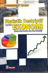 STATISTIK DESKRIPTIF UNTUK EKONOMI : Teori, Soal Jawab, dan Soal Mandiri