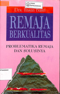 REMAJA BERKUALITAS : Problematika Remaja dan Solusinya