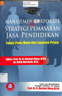 MANAJEMEN CORPORATE  & STRATEGI PEMASARAN JASA PENDIDIKAN FOKUR PADA MUTU DAN LAYANAN PRIMA