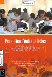 PENELITIAN TINDAKAN KELAS : Sebagai Sarana Pengembangan Keprofesianalan Guru dan Calon Guru