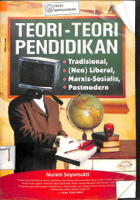 TEORI-TEORI PENDIDIKAN: Tradisional, (Neo) Liberal ,Marxis-Sosialis, Postmodern