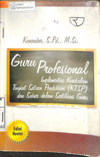 GURU PROFESIONAL : Implementasi Kurikulum Tingkat Satuan Pendidikan (KTSP) dan Sukses dalam Sertifikasi Guru