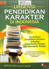 URGENSI PENDIDIKAN KARAKTER DI INDONESIA : Revitalisasi Pendidikan karakter Terhadap Keberhasilan Belajar Dan Kemajuan bangsa