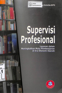 SUPERVISI PROFESIONAL : Layanan dalam Meningkatkan Mutu Pembelajaran di Era Otonomi Daerah