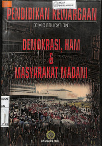 PENDIDIKAN KEWARGAAN (CIVIC EDUCATION): DEMOKRASI, HAM & MASYARAKAT MADANI