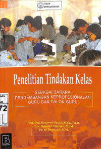 PENELITIAN TINDAKAN KELAS SEBAGAI SARANA PENGEMBANGAN KEPROFESIONALAN GURU DAN CALON GURU