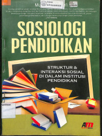 SOSIOLOGI PENDIDIKAN : Struktur & Interaksi Sosial di Dalam Institusi Pendidikan