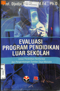 EVALUASI PROGRAM PENDIDIKAN LUAR SEKOLAH: Untuk Pendidikan Nonformal dan Pengembangan Sumber Daya Manusia