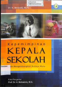 KEPEMIMPINAN KEPALA SEKOLAH DALAM MENGEMBANGKAN BUDAYA MUTU : ( Studi Kasus di Madrasah MAN 3 Malang, MAN Malang 1, dan MA Hidayatul Mubtadi'in Kota Malang)