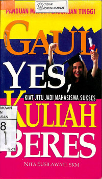 GAUL YES KULIAH BERES : Kiat Jitu Jadi Mahasiswa Sukses