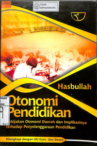 OTONOMI PENDIDIKAN : Kebijakan Otonomi Daerah dan Implikasinya terhadap Penyelenggaraan Pendidikan