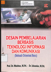 DESAIN PEMBELAJARAN BERBASIS TEKNOLOGI INFORMASI DAN KOMUNIKASI (Sebuah Orientasi Baru)