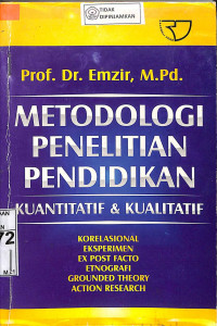 METODOLOGI PENELITIAN PENDIDIKAN KUANTITATIF : Korelasional Eksperimen Ex Post Facto Etnografi Grounded Theory Action Research