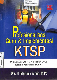 PROFESIONALISASI GURU DAN IMPLEMENTASI : Dilengkapi UU No. 14 tahun 2005 Tentang Guru dan Dosen