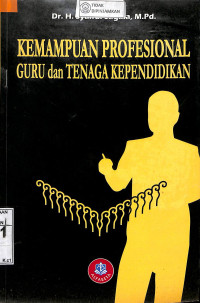 KEMAMPUAN PROFESIONAL GURU DAN TENAGA KEPENDIDIKAN : Pemberdayaan Guru, Tenaga Kependidikan dan Masyarakat dalam Manajemen Sekolah