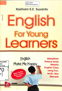 ENGLISH FOR YOUNG LEARNERS Melejitkan Potensi Anak Melalui English Class, yang Fun, Asyik dan Menarik