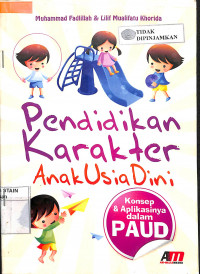 PENDIDIKAN KARAKTER ANAK USIA DINI : Konsep & Aplikasinya PAUD