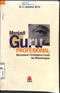 MENJADI GURU PROFESIONAL : Menciptakan Pembelajaran Kreatif dan Menyenangkan