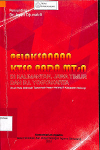 PELAKSANAAN KTSP PADA MTsN DI KALIMANATAN, JAWA TIMUR, DAN DI YOGYAKARTA : (Studi pada Madrasah Tsanawiyah Negeri Malang III Kabupaten Malang)