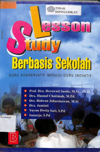 LESSON STUDY BERBASIS SEKOLAH : Guru Konservatif Menuju Guru Inovatif