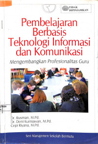 PEMBELAJARAN BERBASIS TEKNOLOGI INFORMASI DAN KOMUNIKASI : Mengembangkan Profesionalitas Guru