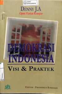 DEMOKRASI INDONESIA VISI & PRAKTEK