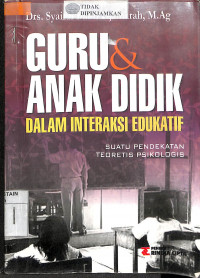 GURU DAN ANAK DIDIK :  Dalam Interaksi Edukatif Suatu Pendekatan Teoretis Psikologis