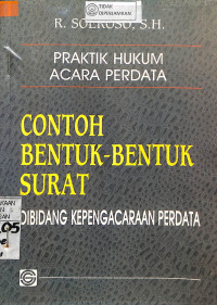 PRAKTIK HUKUM ACARA PERDATA CONTOH BENTUK-BENTUK SURAT DI BIDANG KEPENGACARAAN PERDATA