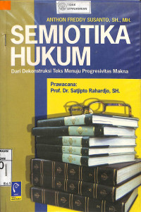 SEMIOTIKA HUKUM : Dari Dekonstruksi Teks Menuju Progresivitas Makna