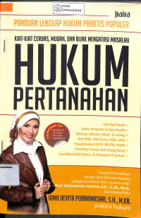 PANDUAN LENGKAP HUKUM PRAKTIS POPULER : KIAT-KIAT CERDAS, MUDAH DAN BIJAK MENGATASI MASALAH HUKUM PERTANAHAN