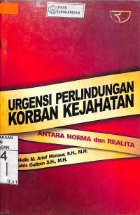 URGENSI PERLINDUNGAN KORBAN KEJAHATAN : Antara Norma dan Realita