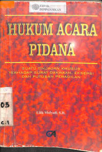 HUKUM ACARA PIDANA : Suatu Tinjauan Khusus Terhadap Surat Dakwaan, Eksepsi Dan Putusan Peradilan