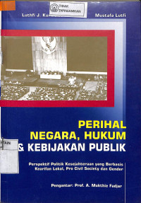 PERIHAL NEGARA, HUKUM & KEBIJAKAN PUBLIK : Perspektif Politik Kesejahteraan Yang Berbasis Kearifan Lokal, Pro Civil Society Dan Gender