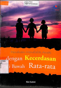 PANDUAN MENDIDIK ANAK DENGAN KECERDASAN DI BAWAH RATA-RATA