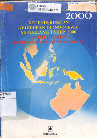 KECENDERUNGAN KEHIDUPAN DI INDONESIA MENJELANG TAHUN 2000 DAN IMPLIKASINYA TERHADAP SISTEM PENDIDIKAN