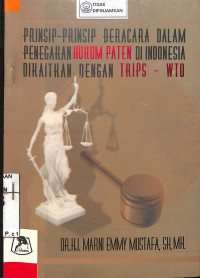 PRINSIP-PRINSIP BERACARA DALAM PENEGAKAN HUKUM PATEN DI INDONESIA DIKAITKAN DENGAN TRIPS-WTO