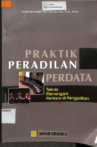 PRAKTIK PERADILAN PERDATA TEKNIS MENANGANI PERKARA DI PENGADILAN