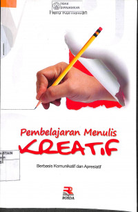 PEMBELAJARAN MENULIS KREATIF : Berbasis Komunikatif dan Apresiatif