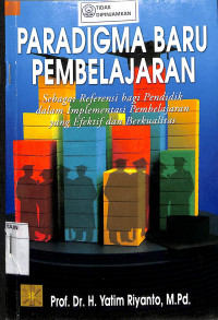 PARADIGMA BARU PEMBELAJARAN : Sebagai Referensi Bagi Pendidik Dalam Implementasi Pembelajaran yang Efektif dan Berkualitas