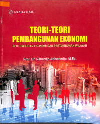 TEORI-TEORI PEMBANGUNAN EKONOMI : Pertumbuhan ekonomi dan Pertumbuhan Wilayah