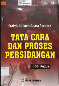 PRAKTIK HUKUM ACARA PERDATA TATA CARA DAN PROSES PERSIDANGAN