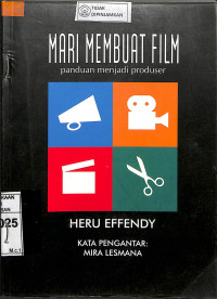 MARI MEMBUAT FILM : Panduan Menjadi Produser