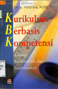 KURIKULUM BERBASIS KOMPETENSI : Konsep, Karakteristik dan Implementasi