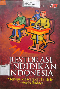 RESTORASI PENDIDIKAN INDONESIA MENUJU MASYARAKAT TERDIDIK BERBASIS BUDAYA