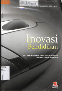 INOVASI PENDIDIKAN : Pendekatan Praktik Teknologi Multimedia Dan Pembelajaran Online